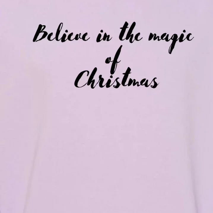 Believe In The Magic Of Christmas Gift Garment-Dyed Sweatshirt