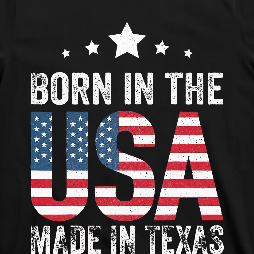 Born In The Usa Made And Raised In Texas Tx T-Shirt