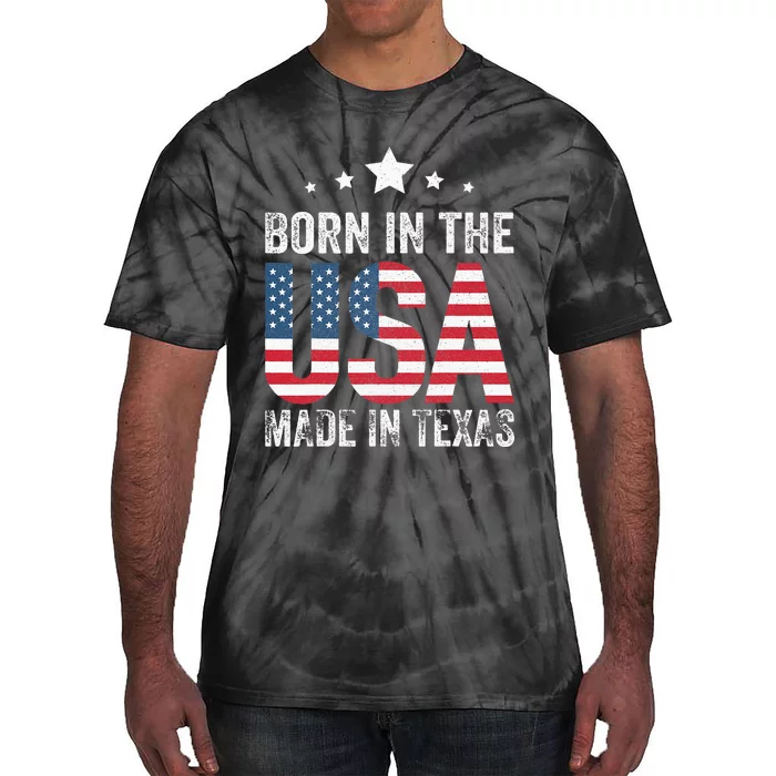 Born In The Usa Made And Raised In Texas Tx Tie-Dye T-Shirt