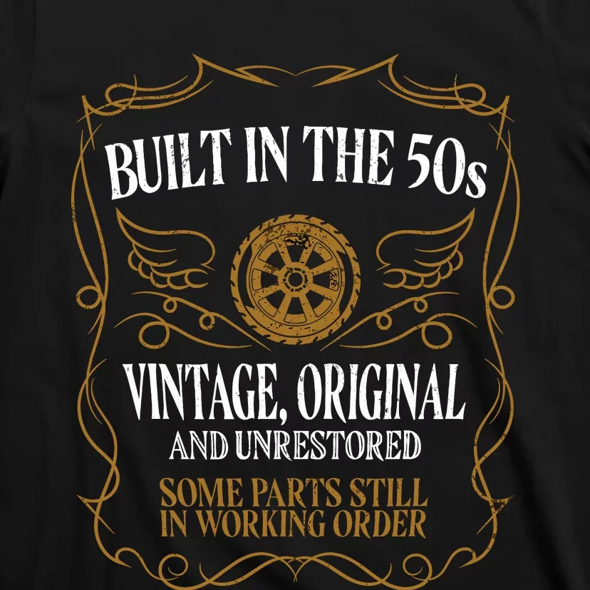 Built In The Fifties 50s Original Unrestored 70th Birthday T-Shirt