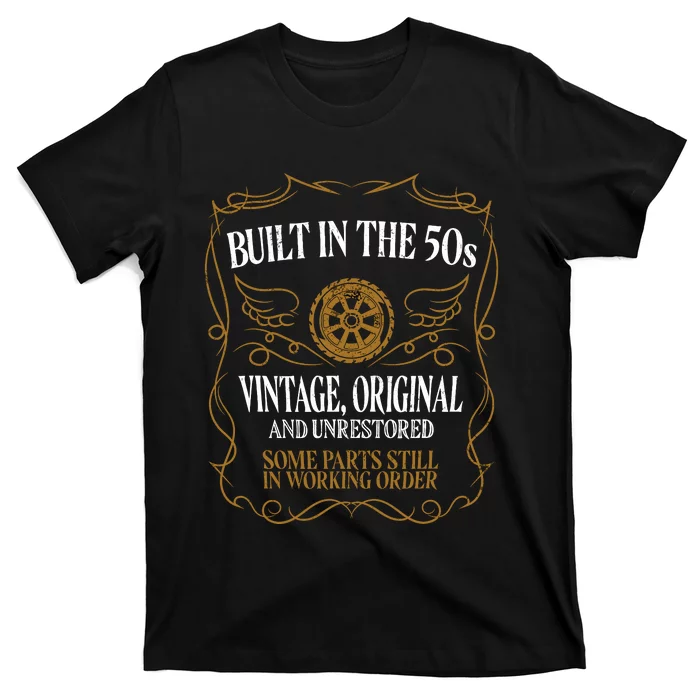 Built In The Fifties 50s Original Unrestored 70th Birthday T-Shirt