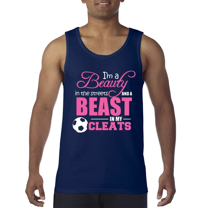 Beauty In The Streets Beast In My Cleats Soccer Tank Top