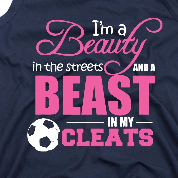 Beauty In The Streets Beast In My Cleats Soccer Tank Top