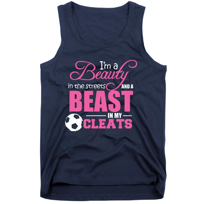 Beauty In The Streets Beast In My Cleats Soccer Tank Top