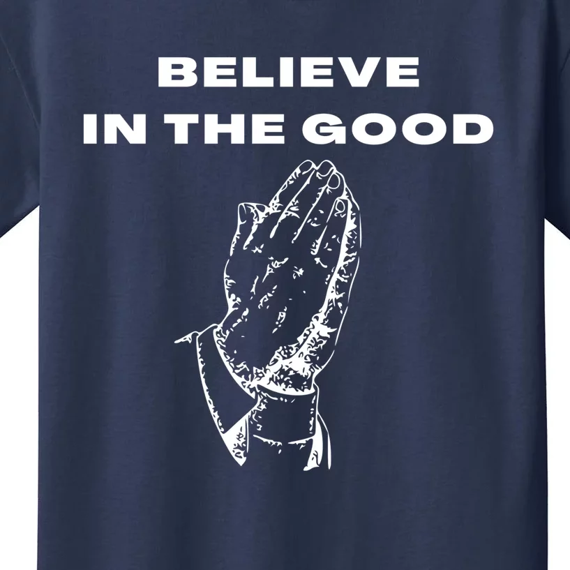 Believe In The Good Praying Hands Kids T-Shirt