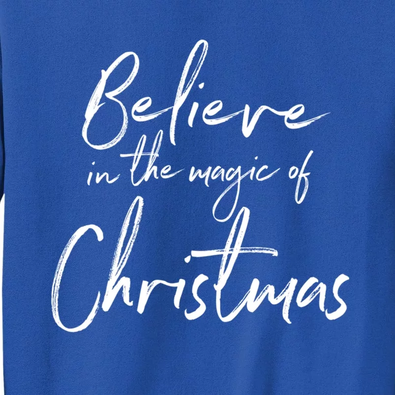 Believe In The Magic Of Christmas Jolly Festive Holiday Meaningful Gift Sweatshirt