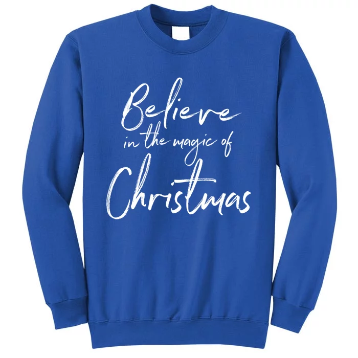 Believe In The Magic Of Christmas Jolly Festive Holiday Meaningful Gift Sweatshirt