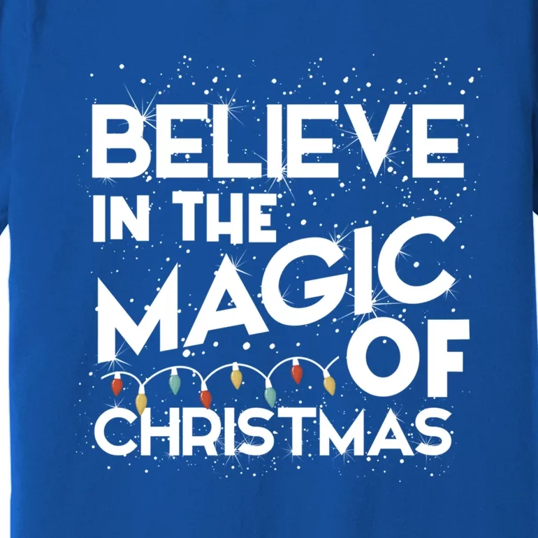 Believe In The Magic Of Christmas Cool Gift Premium T-Shirt