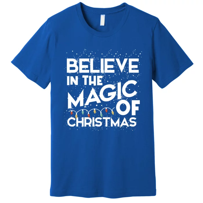 Believe In The Magic Of Christmas Cool Gift Premium T-Shirt