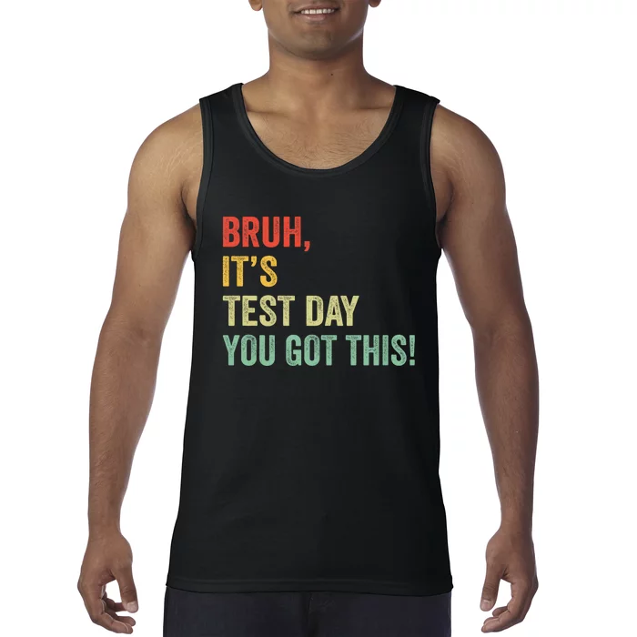 Bruh It’S Test Day You Got This Testing Day Teacher Tank Top