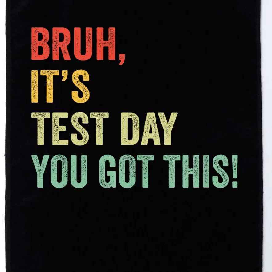 Bruh It’S Test Day You Got This Testing Day Teacher Platinum Collection Golf Towel