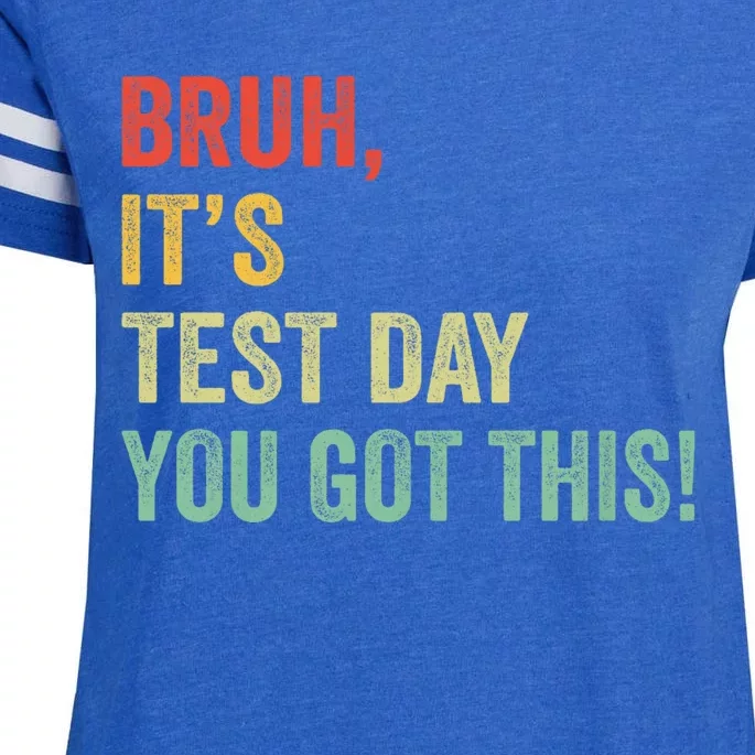 Bruh It’S Test Day You Got This Testing Day Teacher Enza Ladies Jersey Football T-Shirt