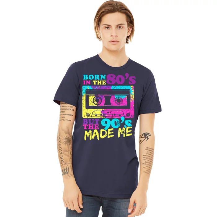 Born In The 80s But 90s Made Me Vintage Cassette Premium T-Shirt