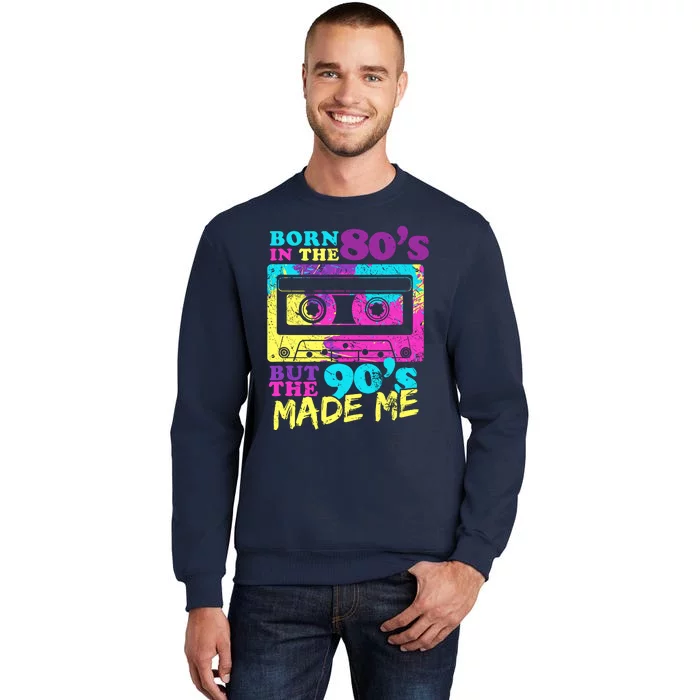 Born In The 80s But 90s Made Me Vintage Cassette Tall Sweatshirt