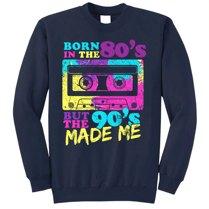 Born In The 80s But 90s Made Me Vintage Cassette Tall Sweatshirt