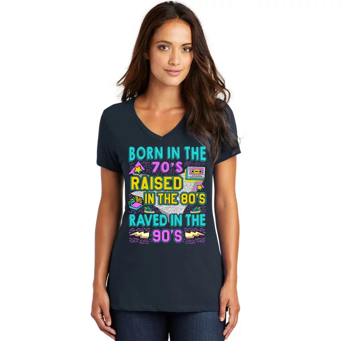 Born In The 70s Raised In The 80s Raved In The 90s Women's V-Neck T-Shirt