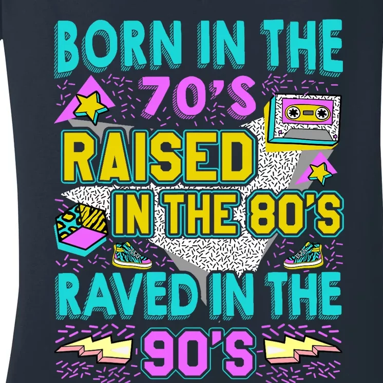 Born In The 70s Raised In The 80s Raved In The 90s Women's V-Neck T-Shirt