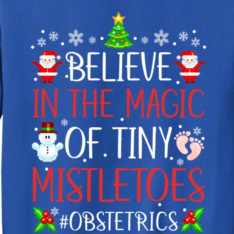 Believe In The Magic Of Tiny Mistletoes Obstetrics Christmas Gift Tall Sweatshirt