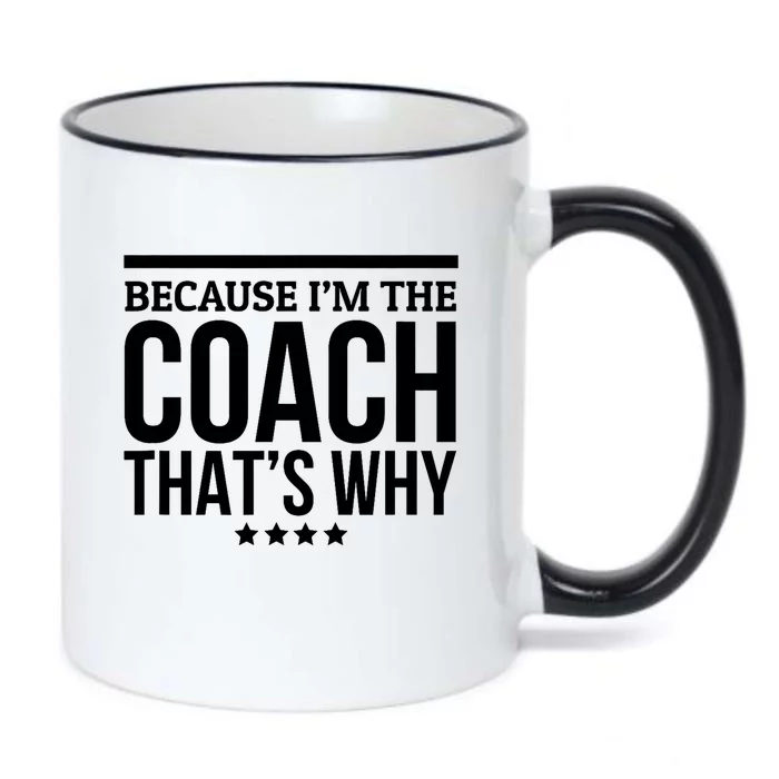 Because IM The Coach ThatS Why Gift For Trainer Black Color Changing Mug