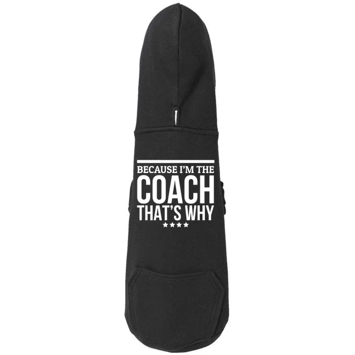 Because IM The Coach ThatS Why Gift For Trainer Doggie 3-End Fleece Hoodie