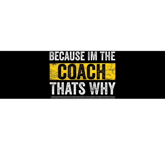 Because IM The Coach ThatS Why Funny Vintage Coaching Gift Bumper Sticker