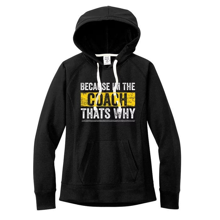 Because IM The Coach ThatS Why Funny Vintage Coaching Gift Women's Fleece Hoodie