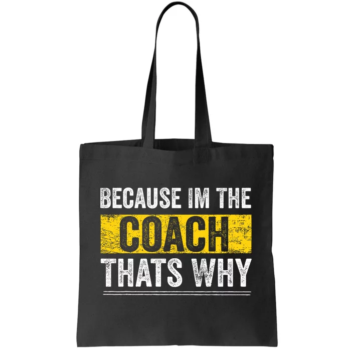 Because IM The Coach ThatS Why Funny Vintage Coaching Gift Tote Bag