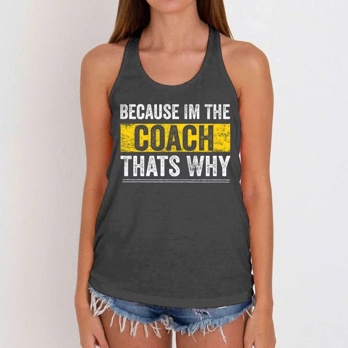 Because IM The Coach ThatS Why Funny Vintage Coaching Gift Women's Knotted Racerback Tank