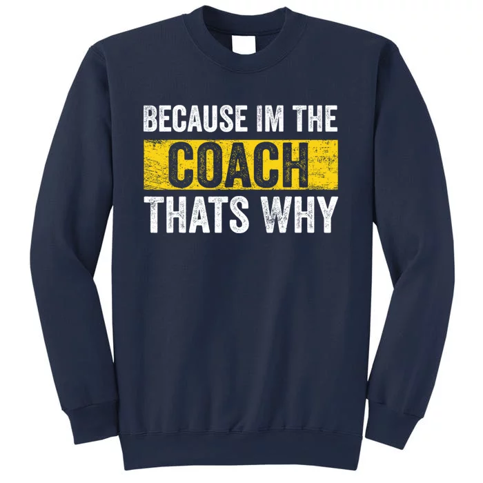 Because I'm The Coach That's Why Funny Vintage Coaching Gift Sweatshirt