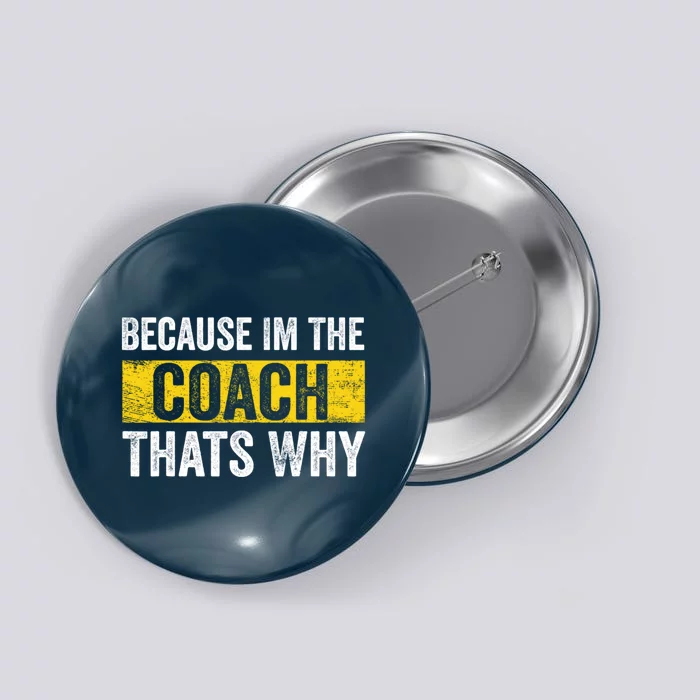 Because I'm The Coach That's Why Funny Vintage Coaching Gift Button