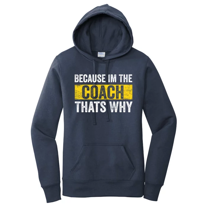 Because I'm The Coach That's Why Funny Vintage Coaching Gift Women's Pullover Hoodie