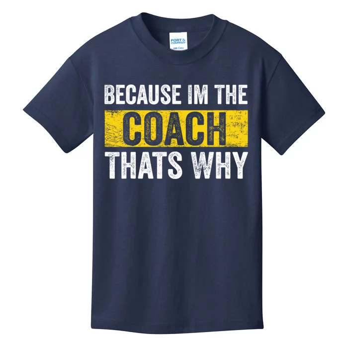 Because I'm The Coach That's Why Funny Vintage Coaching Gift Kids T-Shirt