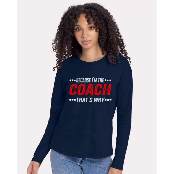 Because I'm The Coach That's Why Funny Vintage Coaching Gift Womens Cotton Relaxed Long Sleeve T-Shirt