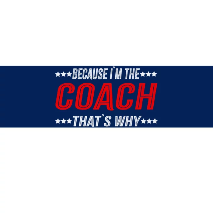 Because I'm The Coach That's Why Funny Vintage Coaching Gift Bumper Sticker