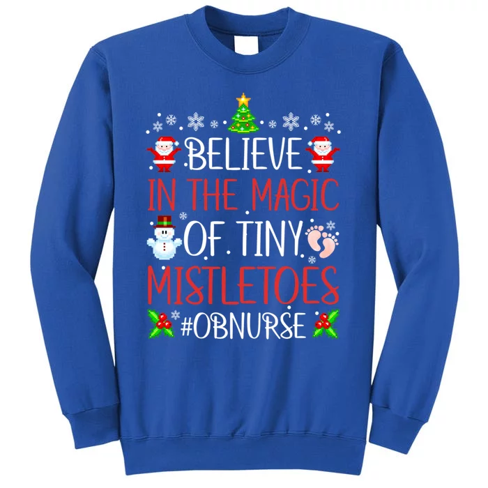 Believe In The Magic Of Tiny Mistletoes Ob Nurse Santa Xmas Gift Tall Sweatshirt