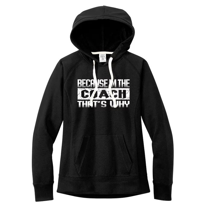 Because I'm The Coach That's Why Funny Vintage Coaching Gift Women's Fleece Hoodie