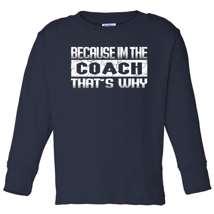 Because I'm The Coach That's Why Funny Vintage Coaching Gift Toddler Long Sleeve Shirt