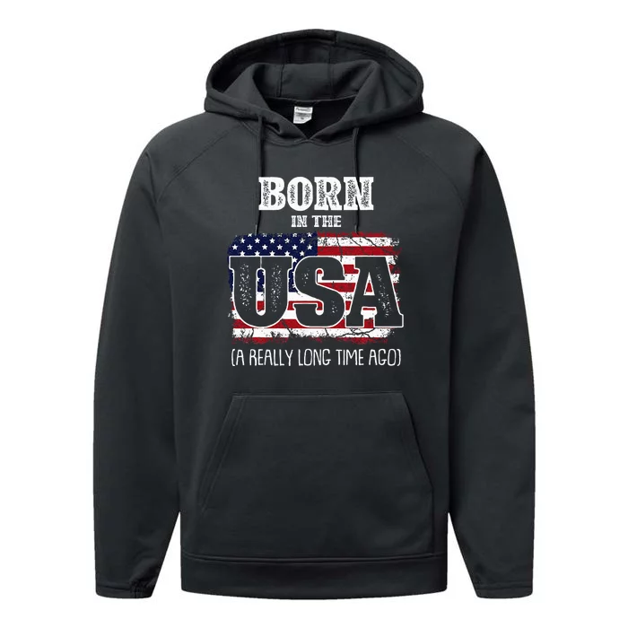 Born In The Usa A Really Long Time Ago Birthday Usa Flag Performance Fleece Hoodie