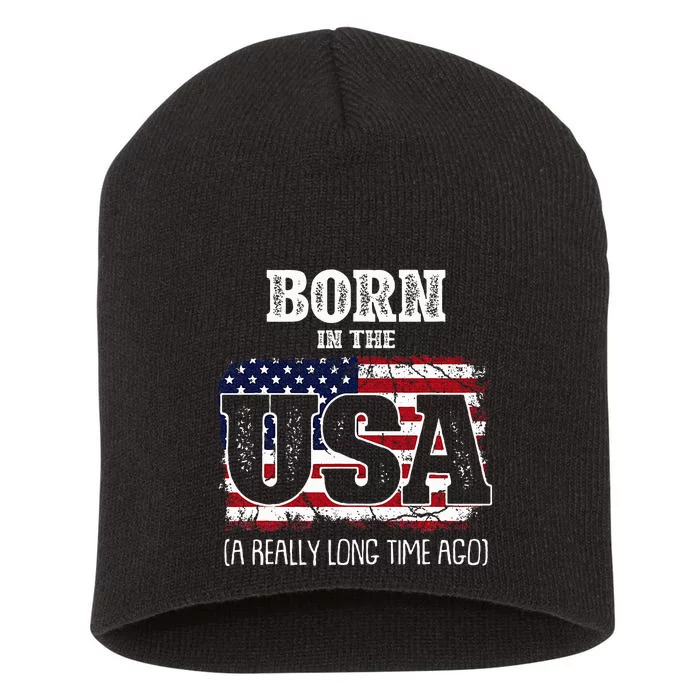 Born In The Usa A Really Long Time Ago Birthday Usa Flag Short Acrylic Beanie