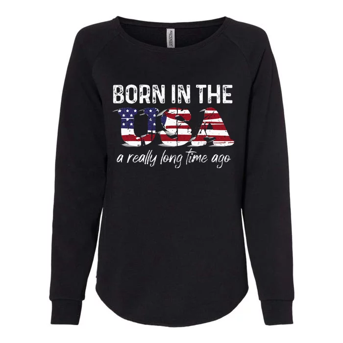 Born In The Usa A Really Long Time Ago Real Patriotic Womens California Wash Sweatshirt