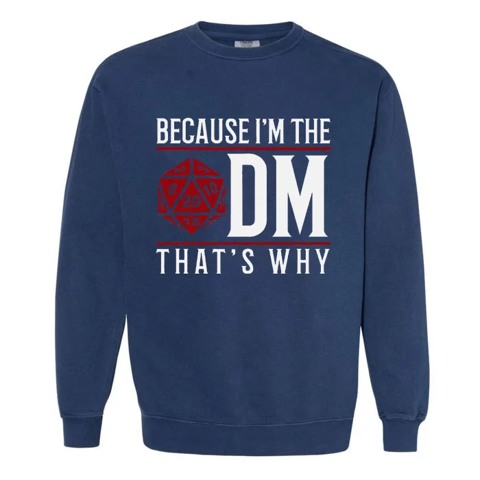 Because IM The Dm ThatS Why Garment-Dyed Sweatshirt