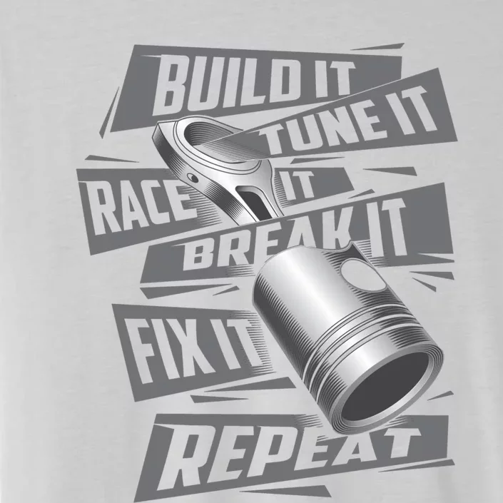 Build It Tune It Race It Break It Cool Gift Race Car Enthusiast Gift ChromaSoft Performance T-Shirt