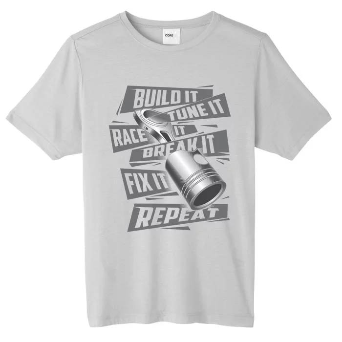 Build It Tune It Race It Break It Cool Gift Race Car Enthusiast Gift ChromaSoft Performance T-Shirt