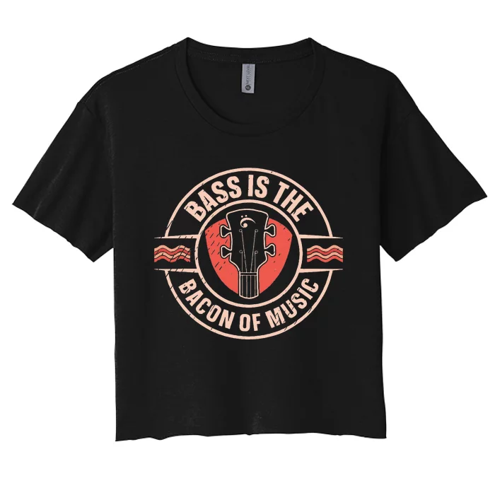 Bass Is The Bacon Of Music Bassist Bass Guitar Women's Crop Top Tee