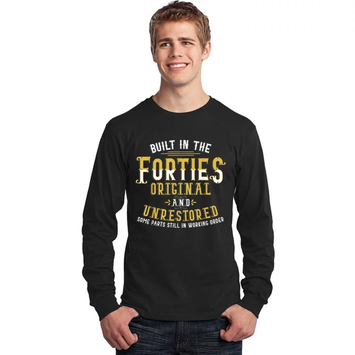 Built In The Forties Original Unrestored 70th Birthday Funny Tall Long Sleeve T-Shirt