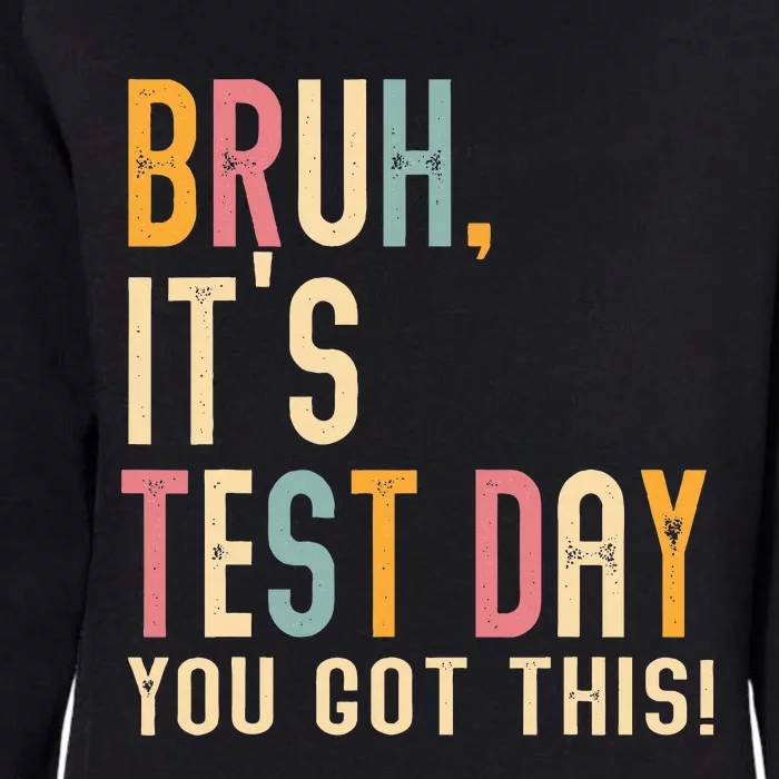 Bruh It’S Test Day You Got This Testing Womens California Wash Sweatshirt