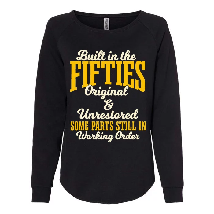 Built In The Fifties Original And Unrestored Some Parts Womens California Wash Sweatshirt