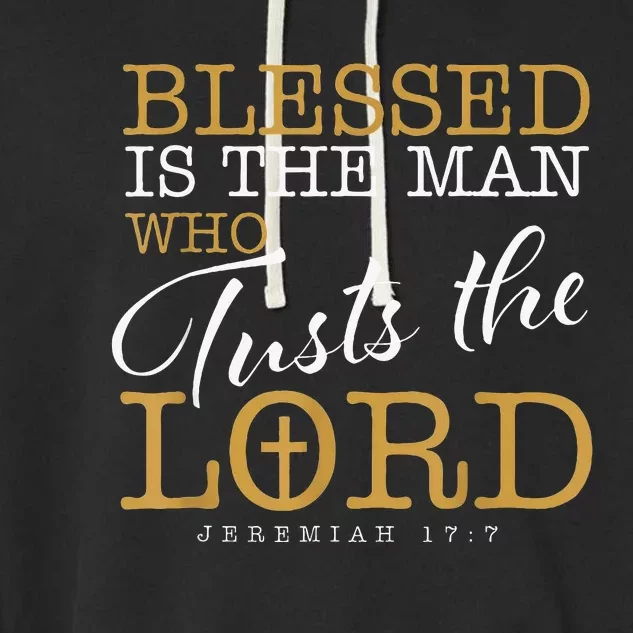 Blessed Is The Man Who Trusts The Lord Jesus Christian Bible Garment-Dyed Fleece Hoodie