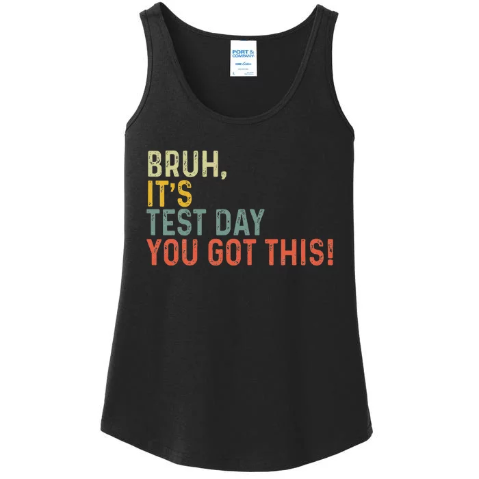 Bruh It’S Test Day You Got This Testing Day Ladies Essential Tank