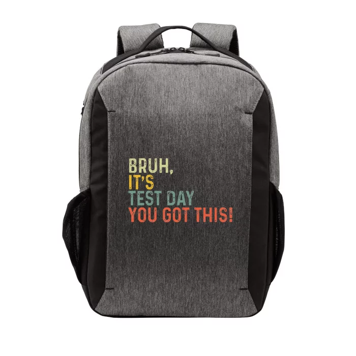 Bruh It’S Test Day You Got This Testing Day Vector Backpack